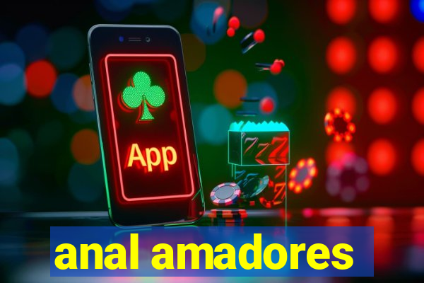 anal amadores